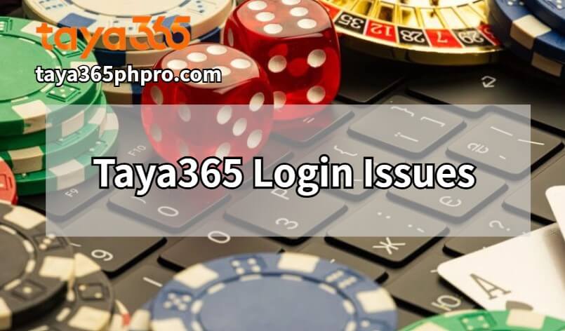 Taya365 Login Issues