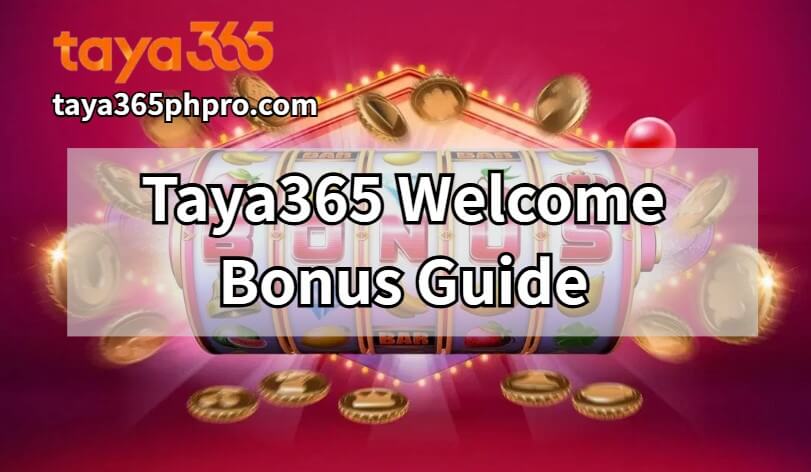 Taya365 Welcome Bonus Guide
