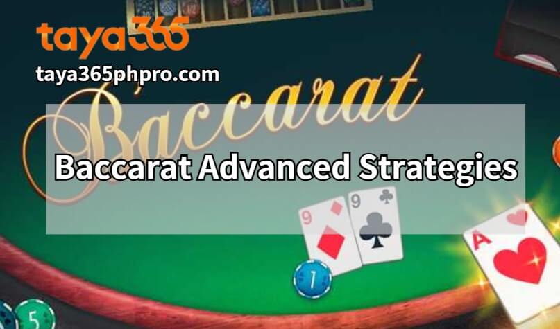 Baccarat Advanced Strategies at Taya365 Casino