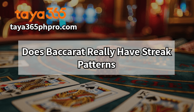 Does Baccarat Really Have Streak Patterns